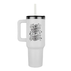 White stainless steel tumbler with handle and straw, featuring humorous laser engraved message about not being a morning person but a Valentine person, ideal as a personalized gift.