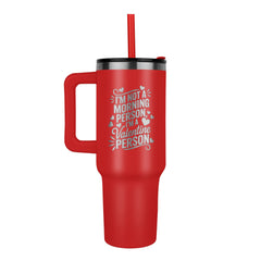 Red stainless steel tumbler with handle and straw featuring a laser engraved humorous message about being a Valentine person, ideal for gift giving.